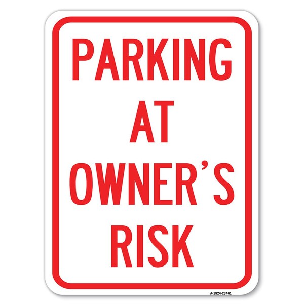 Parking at Owners Risk Heavy-Gauge Aluminum Rust Proof Parking Sign, 18" x 24", A-1824-23461